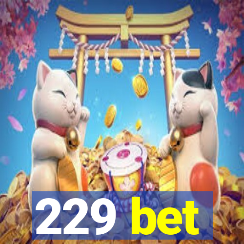 229 bet